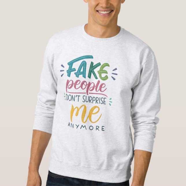 Moletom Pessoas falsas não me surpreendem mais (Frente)