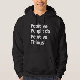 Moletom Pessoas positivas fazem coisas positivas