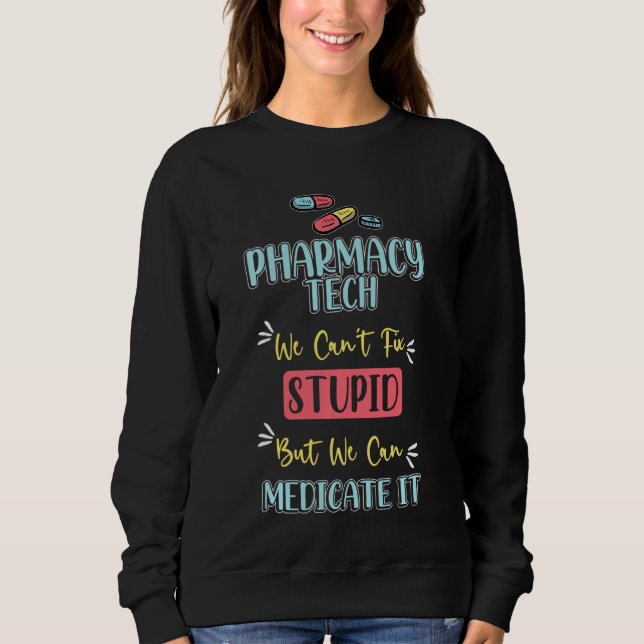 Moletom Pharmarcy Tech S Medicamento Stupid Technician Pha (Frente)