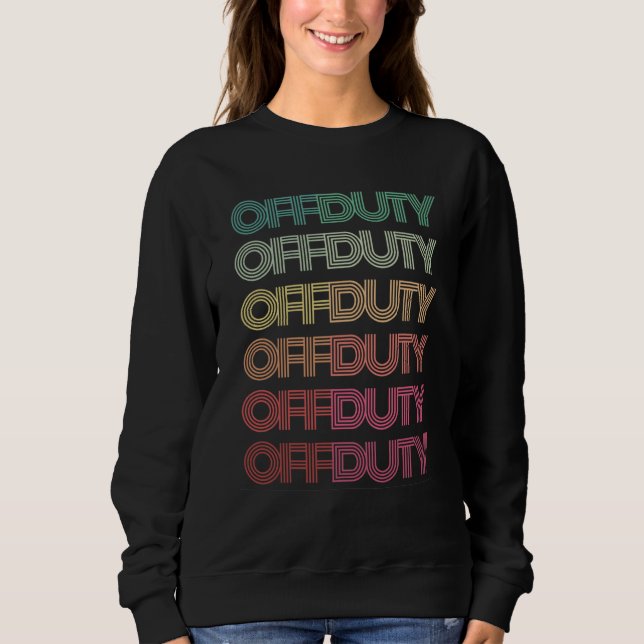 Moletom Phrase OFF DUTY Teacher Retro Groovy 80s Camping N (Frente)