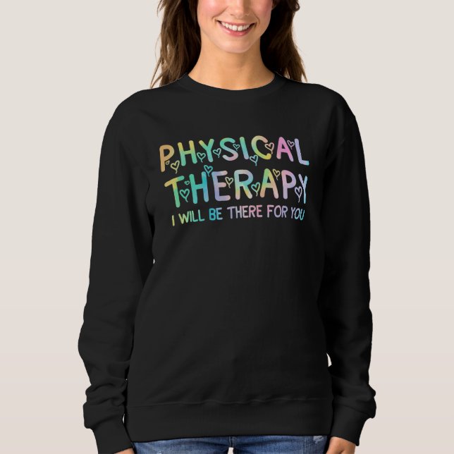 Moletom Physical Therapy Tie Dey I Will Be There For You (Frente)