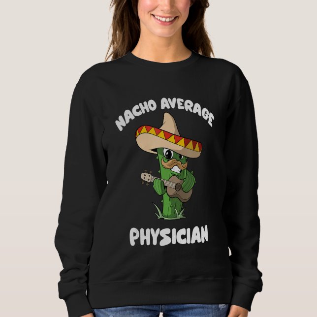 Moletom Physician Joke Humor   Nacho Average Physician (Frente)