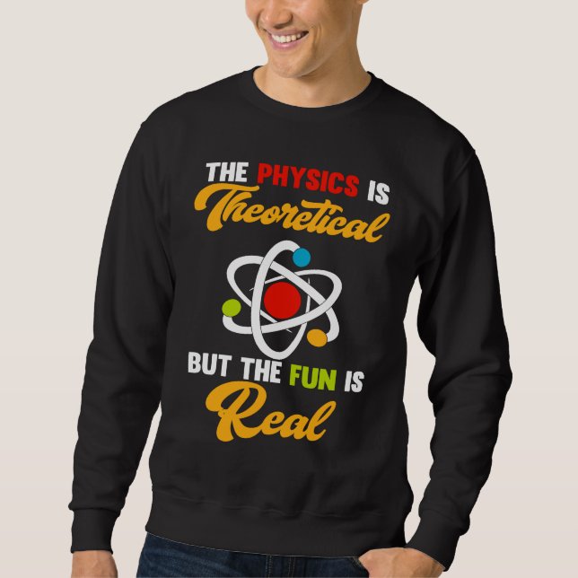Moletom Physics Is Theoretical Fun Is Real Science Scienti (Frente)
