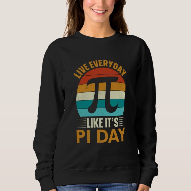 Moletom Pi Day Live Everyday like it's Pi Day Math 14 Marc (Frente)