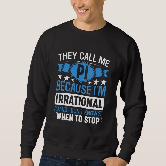 Moletom Pi Day Math Nerd Call me Pi Irrational don't Know  (Frente)