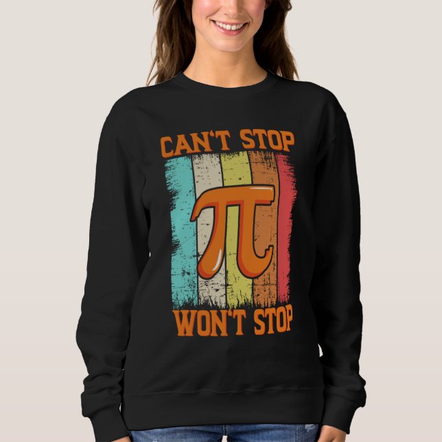 Moletom Pi Day Maths Pie Science Can't Stop Pi Won't Stop  (Frente)