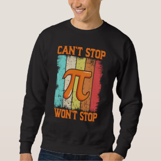 Moletom Pi Day Maths Pie Science Can't Stop Pi Won't Stop