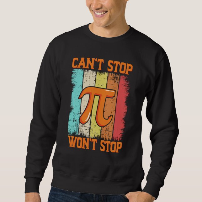 Moletom Pi Day Maths Pie Science Can't Stop Pi Won't Stop  (Frente)