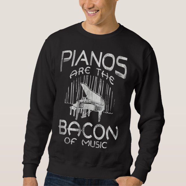 Moletom Pianos Are The Bacon Of Music Piano Player and Pia (Frente)