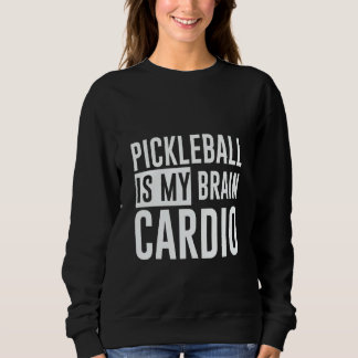 Moletom Pickleball Is My Brain Cardio