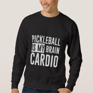 Moletom Pickleball Is My Brain Cardio