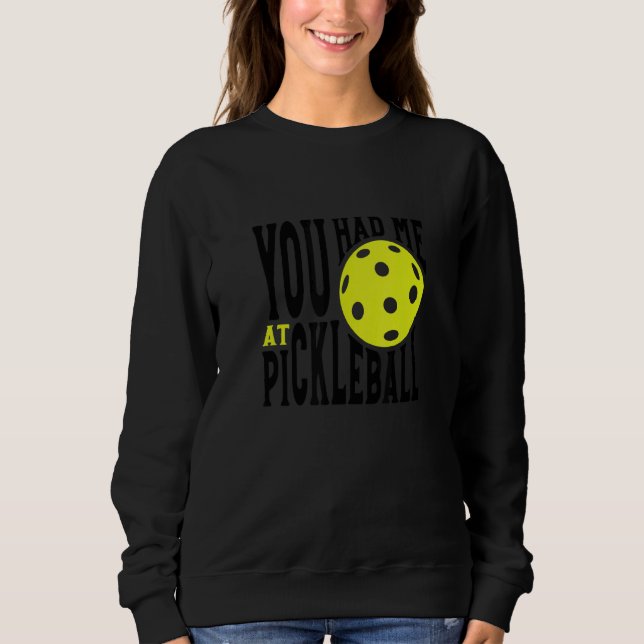 Moletom Pickleball Player Saying You Had Me At Pickleball (Frente)