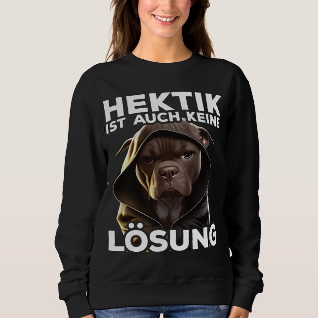 Moletom Pitbull Spruch Geschenk I Hektik ist auch keine Lö (Frente)