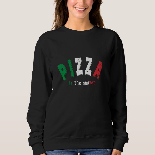 Moletom Pizza É A Resposta Da Comida Italiana Engraçada Pi (Frente)