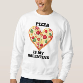 Moletom Pizza Is My Valentine • Funny Editable Text