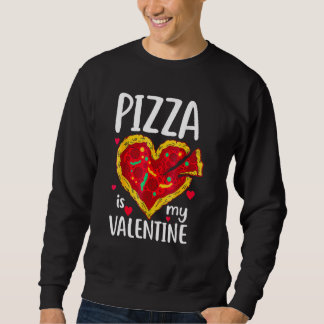 Moletom Pizza Is My Valentine Funny Valentines Day Gifts B