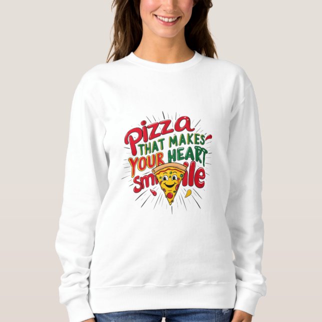 Moletom Pizza Que Faz Seu Coração Sorrir T-Shirt | Diversã (Frente)
