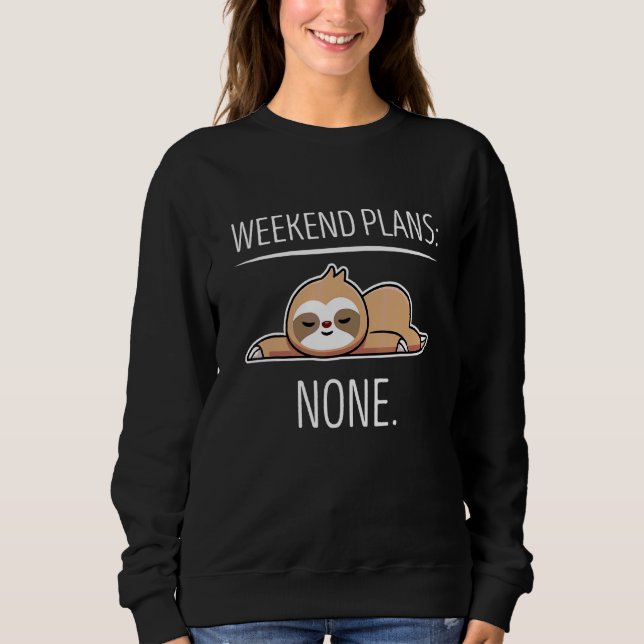 Moletom Planos de Fim de Semana Com Minha Preguiça   Fenda (Frente)
