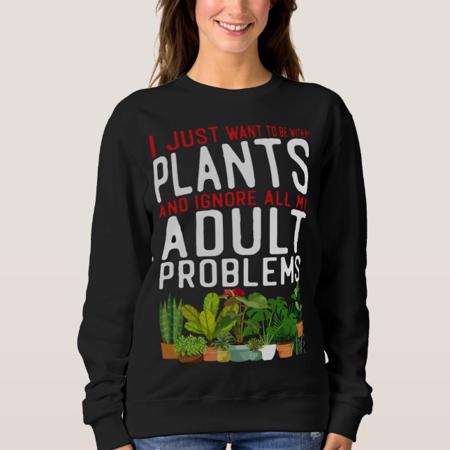 Moletom Plant  Gardening I Just Want To Be With My Plants  (Frente)