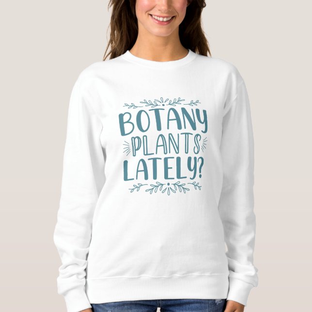 Moletom Plantas De Botânica Ultimamente (Frente)