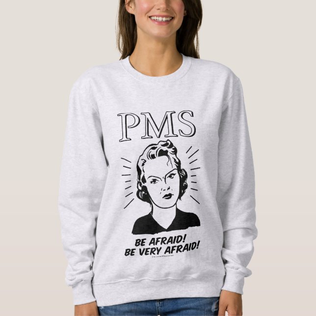 Moletom PMS: Tenha medo (Frente)