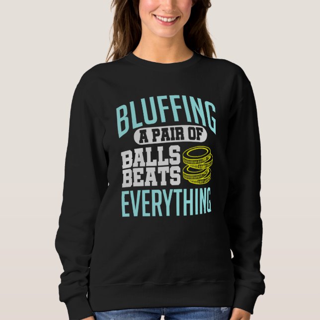 Moletom Poker Bluffing Um Par De Bolas Bate Tudo Ch (Frente)