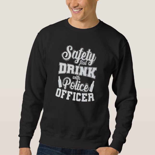 Moletom Police Safety First Drink with Police Officer (Frente)
