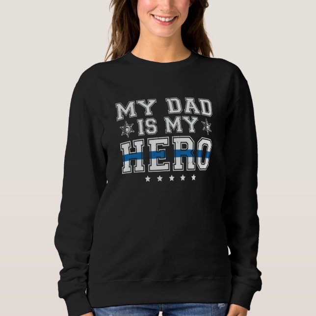Moletom Police Supporter Police Officer My Dad Is My Hero (Frente)