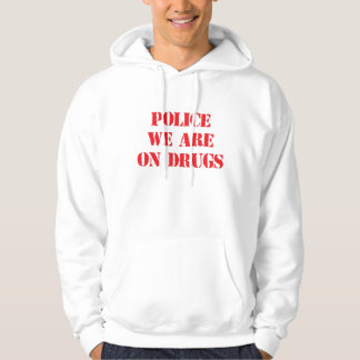 Moletom "POLÍCIA, NÓS ESTAMOS Hoodie engraçado nas DROGAS"