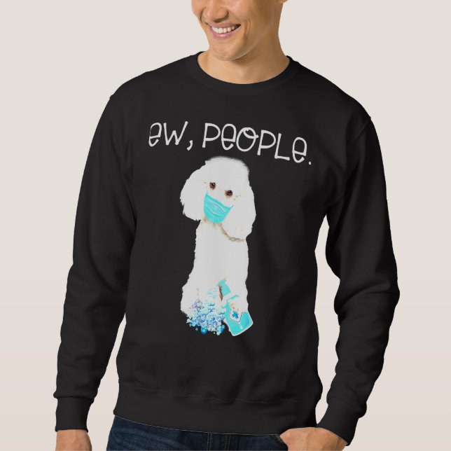 Moletom Poodle Ew Pessoas Cachorro Vestindo Uma Máscara T- (Frente)