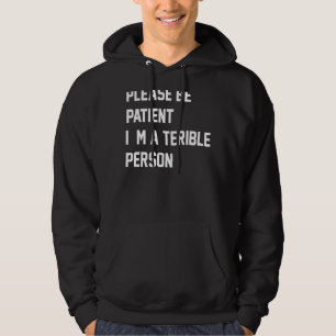 Moletom Por favor, seja paciente, sou um Roupa 13 terrível