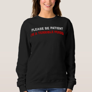 Moletom Por favor, seja paciente, sou um terrível Roupa 5