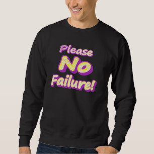 Moletom "Por Favor, Sem Falhas!" Design bonito. Compre ago