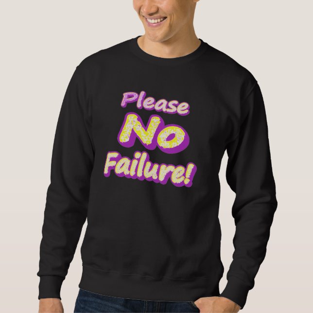 Moletom "Por Favor, Sem Falhas!" Design bonito. Compre ago (Frente)