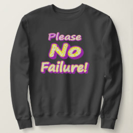 Moletom "Por Favor, Sem Falhas!" Design bonito. Compre ago