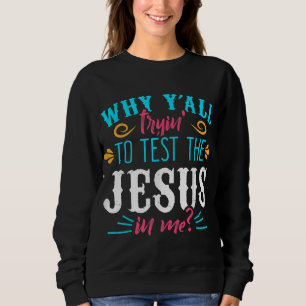 Moletom Por que vocês estão tentando testar o Jesus em mim