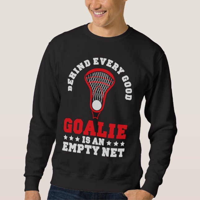 Moletom Por Trás De Todos Os Bons Goalie Está Um Lacrosse  (Frente)
