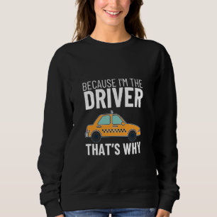 Moletom Porque eu sou o motorista é por isso que taxi engr