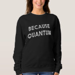 Moletom Porque o Science Quantum brilha T<br><div class="desc">Porque Science Quantum Brilha T.</div>