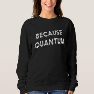 Moletom Porque o Science Quantum brilha T