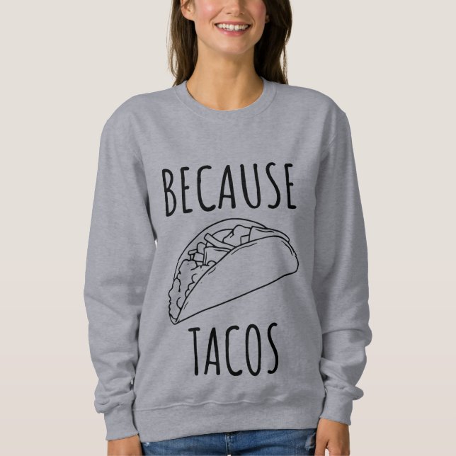 Moletom Porque Tacos     (Frente)