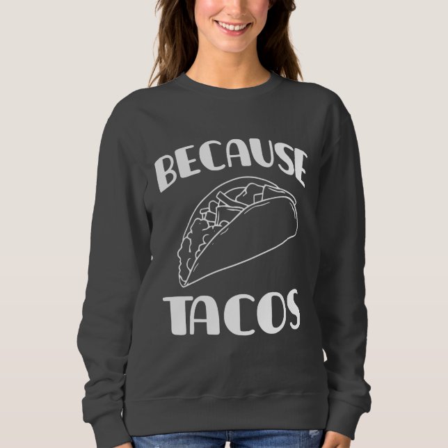 Moletom Porque Tacos     (Frente)