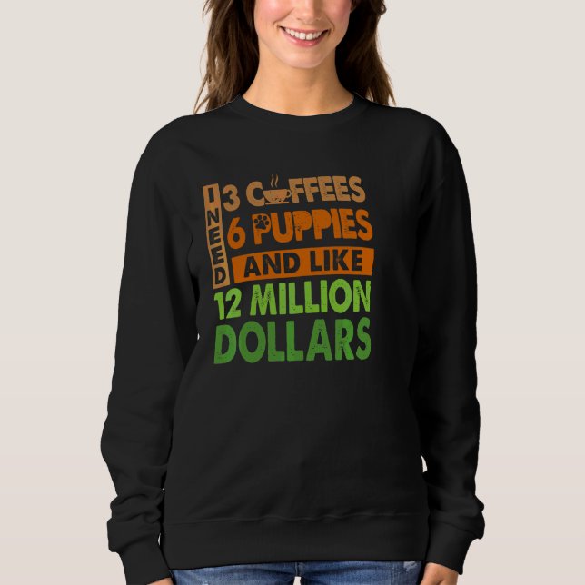 Moletom Preciso De 3 Cafés 6 Almoços E Cerca De 12 Milhões (Frente)