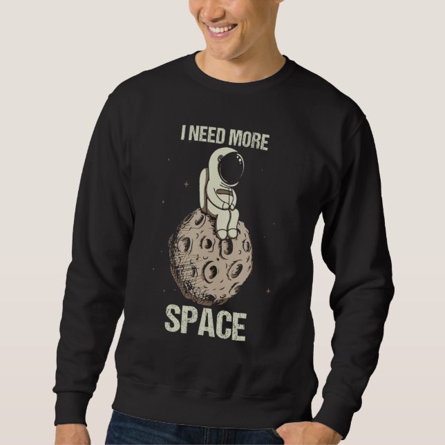 Moletom Preciso de mais astronauta espacial na lua. (Frente)
