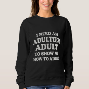 Moletom Preciso de um adulto mais adulto para me mostrar c