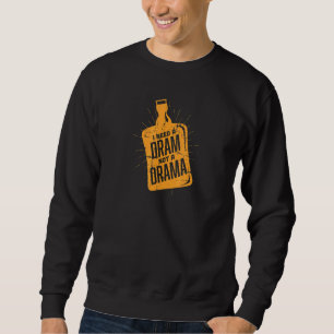 Moletom Preciso De Um Dram, Não Um Whiskey Drama