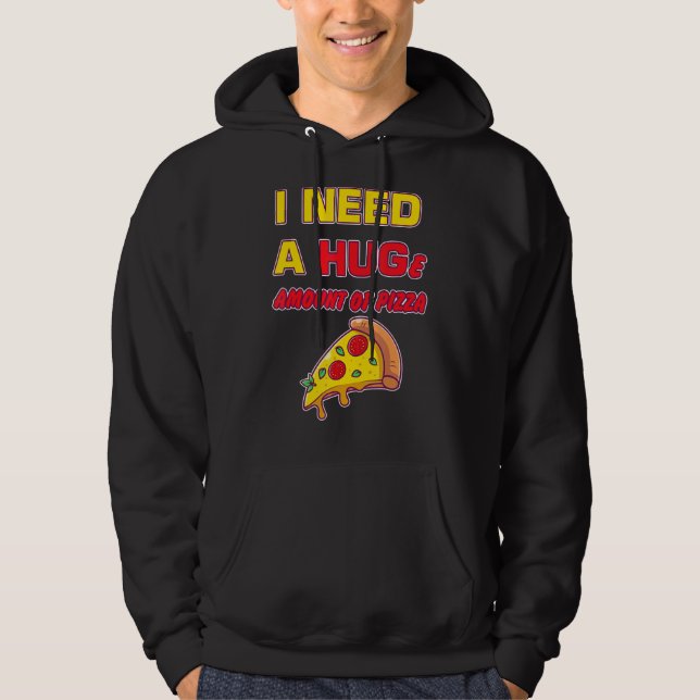 Moletom Preciso De Uma Quantidade Enorme De Pizza Pepperon (Frente)