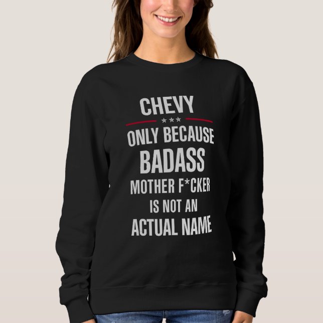 Moletom Presente para um nome de Badass CHEVY Legal Gift E (Frente)
