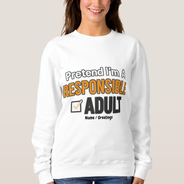 Moletom Pretend I’m A Responsible Adult Funny Modern  (Frente)
