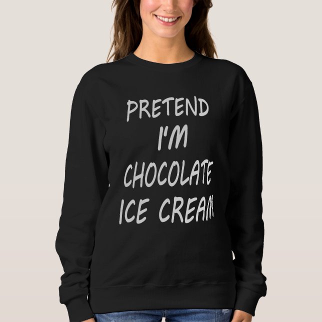 Moletom Pretend I m Chocolate Ice Cream  Food Halloween Co (Frente)